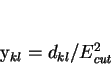 \begin{displaymath}
y_{kl}=d_{kl}/E_\mathit{cut}^2
\end{displaymath}